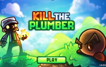 Kill The Plumber Kill The Plumber
